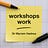 workshops work