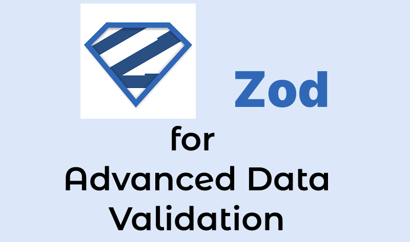 How to Use Zod for Advanced Data Validation in TypeScript