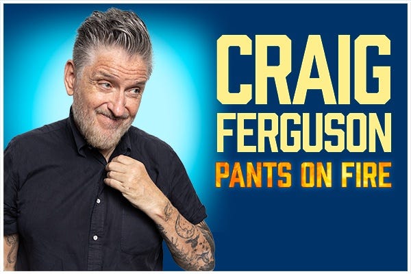 Craig Ferguson: Pants on Fire - Pittsburgh | Official Ticket Source | Byham  Theater | Wed, Nov 20, 2024, 7:30pm | Pittsburgh Cultural Trust