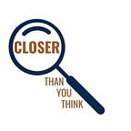 Closer Than You Think