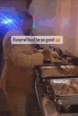 a man prepares food for a funeral with the words funeral food be so good above him a man prepares food for a funeral with the words funeral food be so good above him