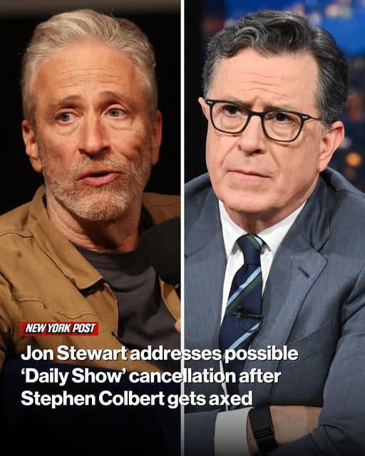 May be an image of 2 people and text that says 'NEW YORK POST Jon Stewart addresses addr possible 'Daily Show' cancellation after Stephen Colbert gets axed'