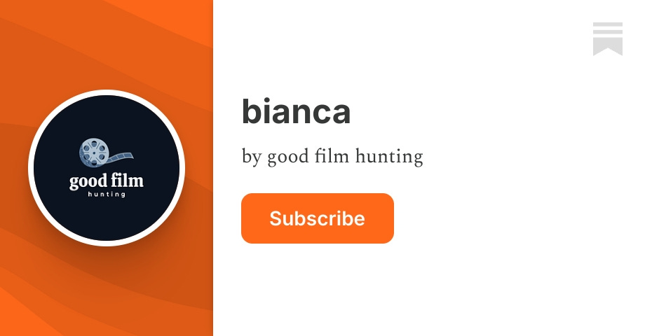 bianca | good film hunting | Substack