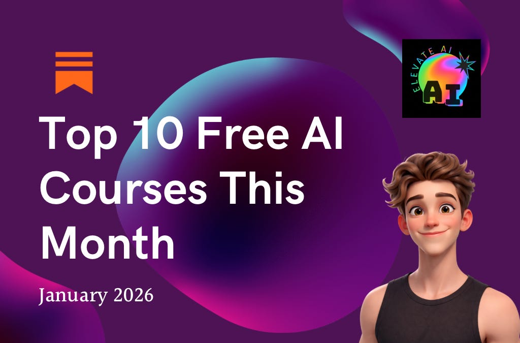 Top 10 Free AI Courses This Month - January 2026