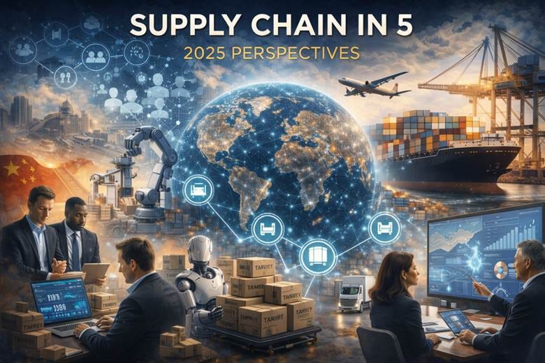 Supply Chain in 5: 2025 Perspectives - by Chris Jones