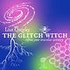 THE GLITCH WITCH