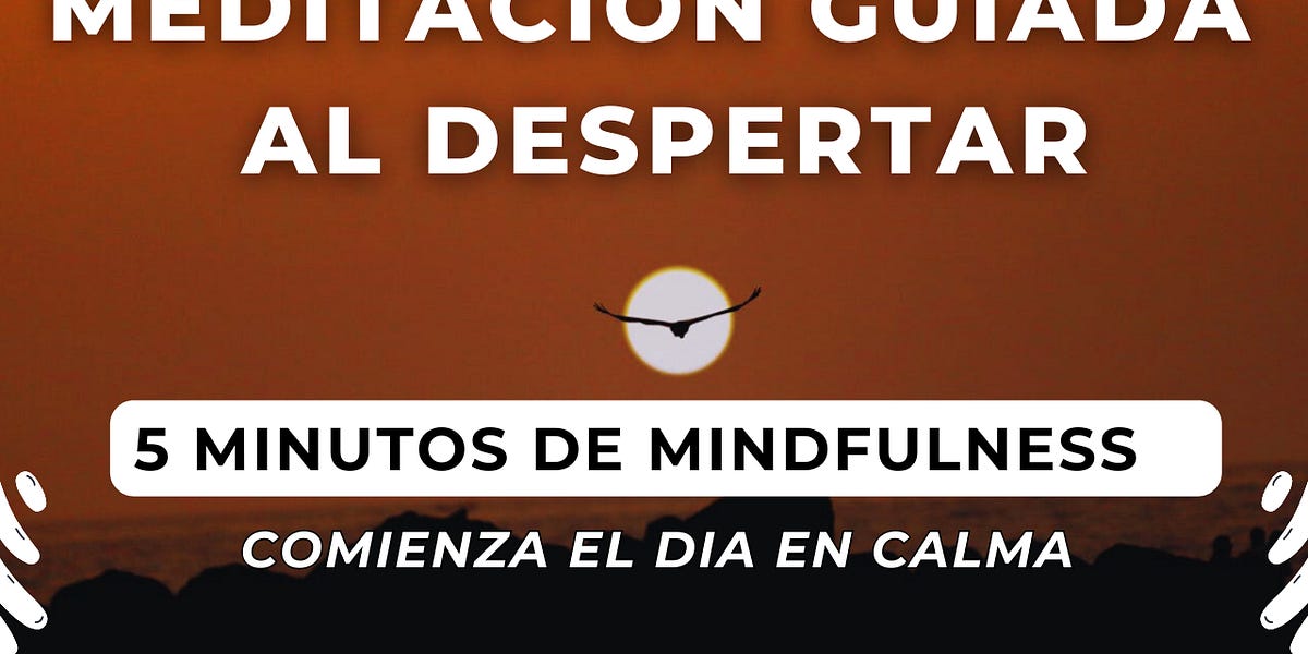 [Meditación Guiada]: 5 minutos de mindfulness para la mañana
