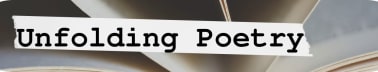 Unfolding Poetry