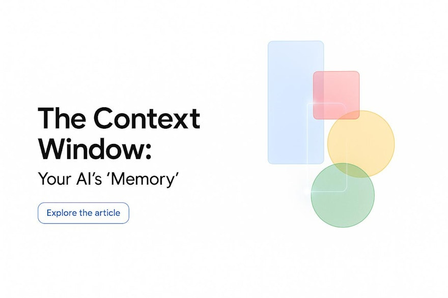 The Context Window: Your AI's "Memory"