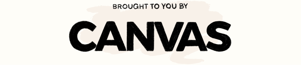 Brought to you by Canvas