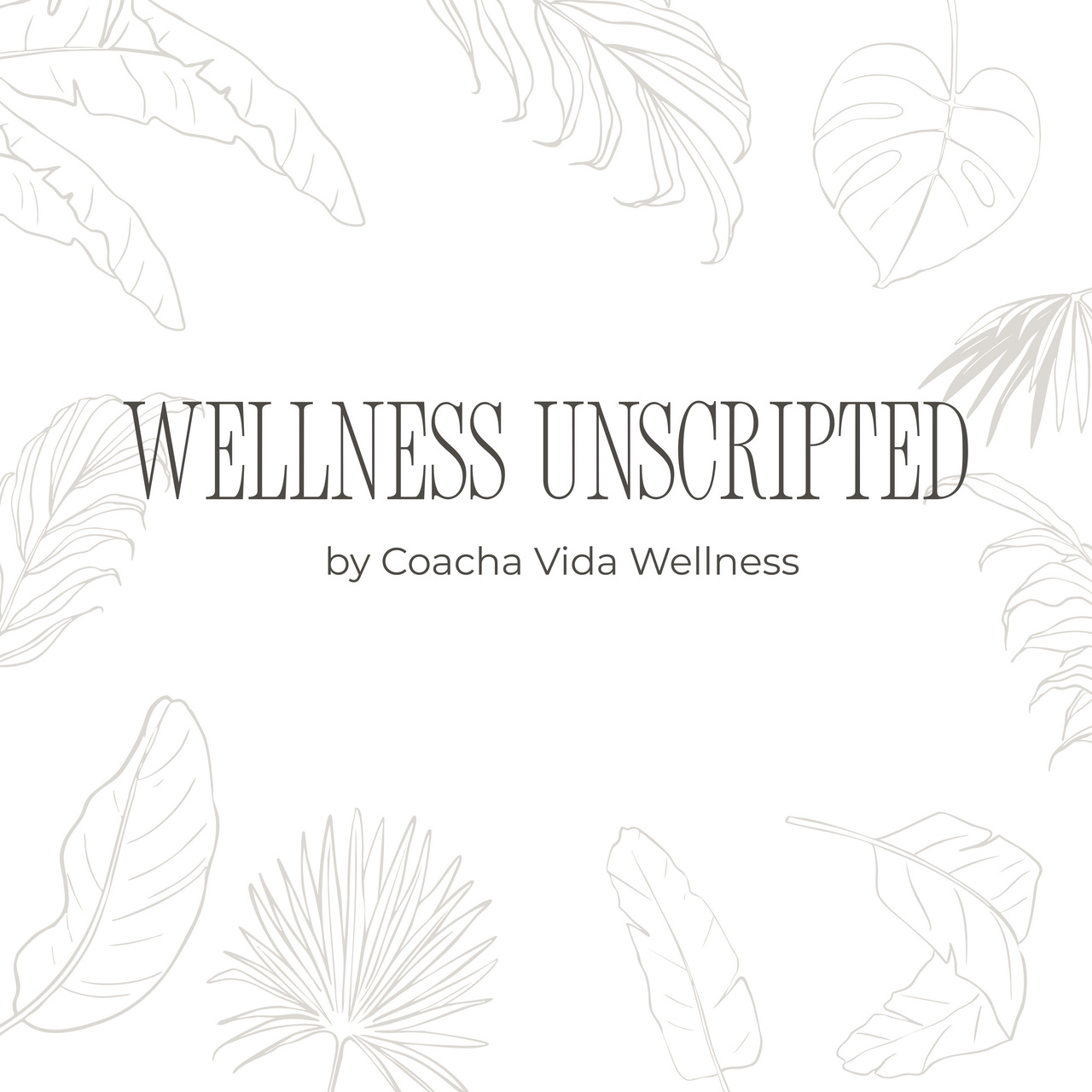 Wellness Unscripted by Coacha Vida Wellness