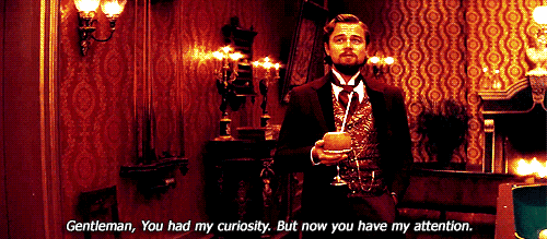 But, Now You Have My Attention” (Django Unchained) | Gifrific