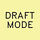 Draft Mode