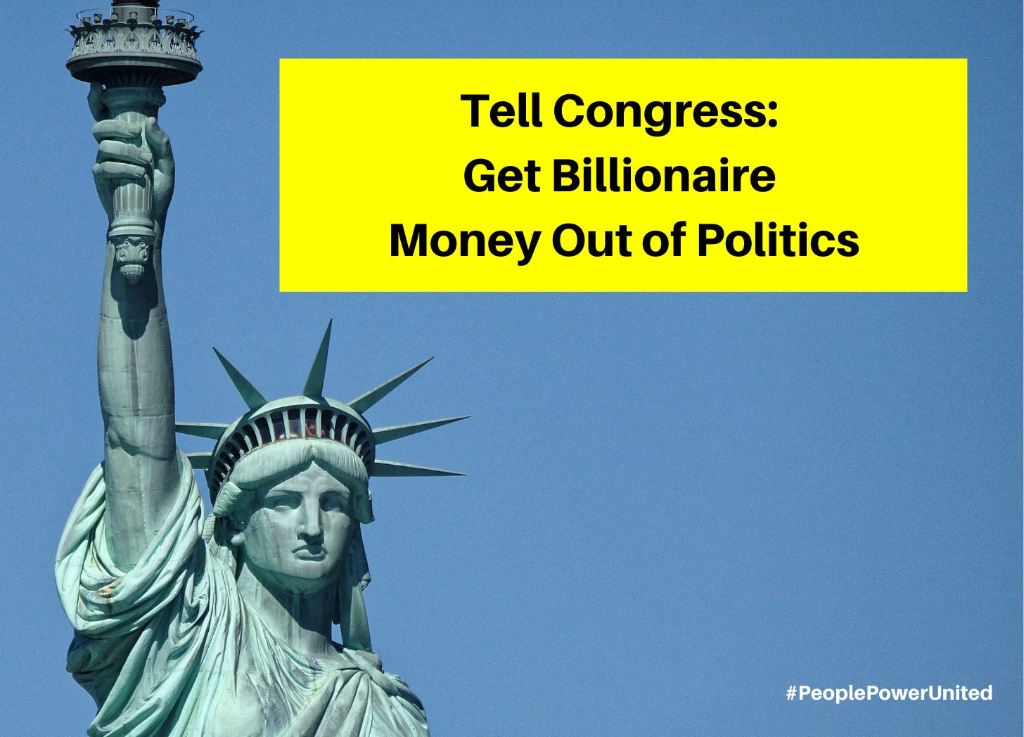 Blue sky with Statue of Liberty and text "Tell Congress Get Billionaire Money Out of Politics" and hashtag text #PeoplePowerUnited