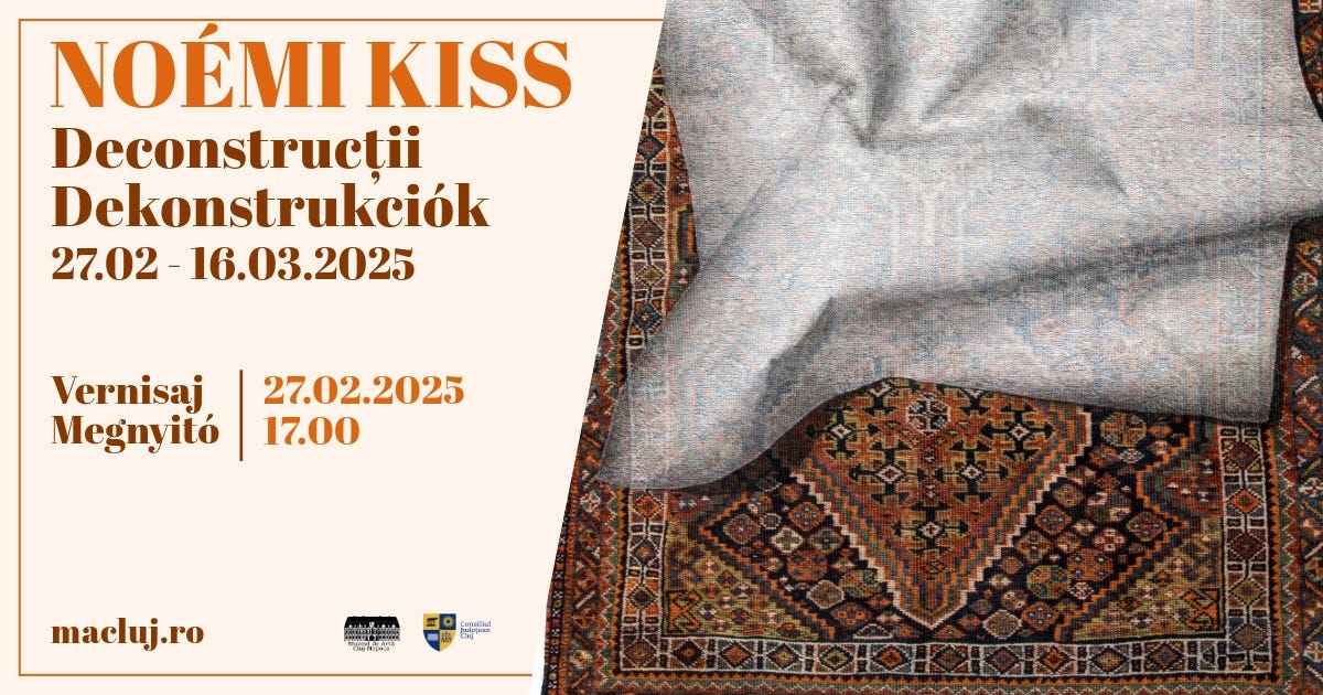May be an image of text that says "NOÊMI KISS Deconstrucții Dekonstrukciól 27.02- 16.03.2025 Vernisaj Megnyitó 27.02.2025 17.00 macluj.ro o 月〇 สาสง ENI Matae CKX"
