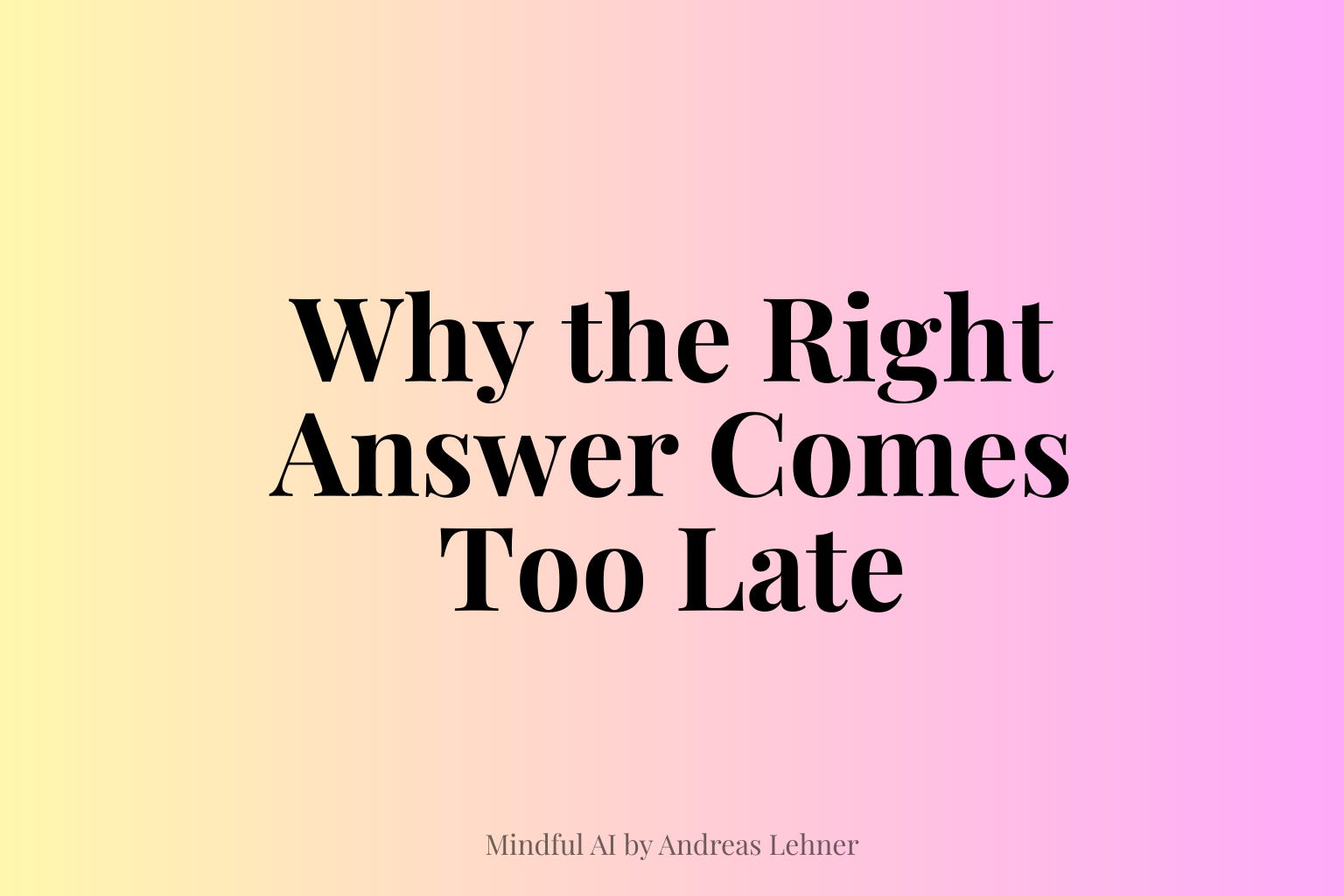 Why the Right Answer Comes Too Late