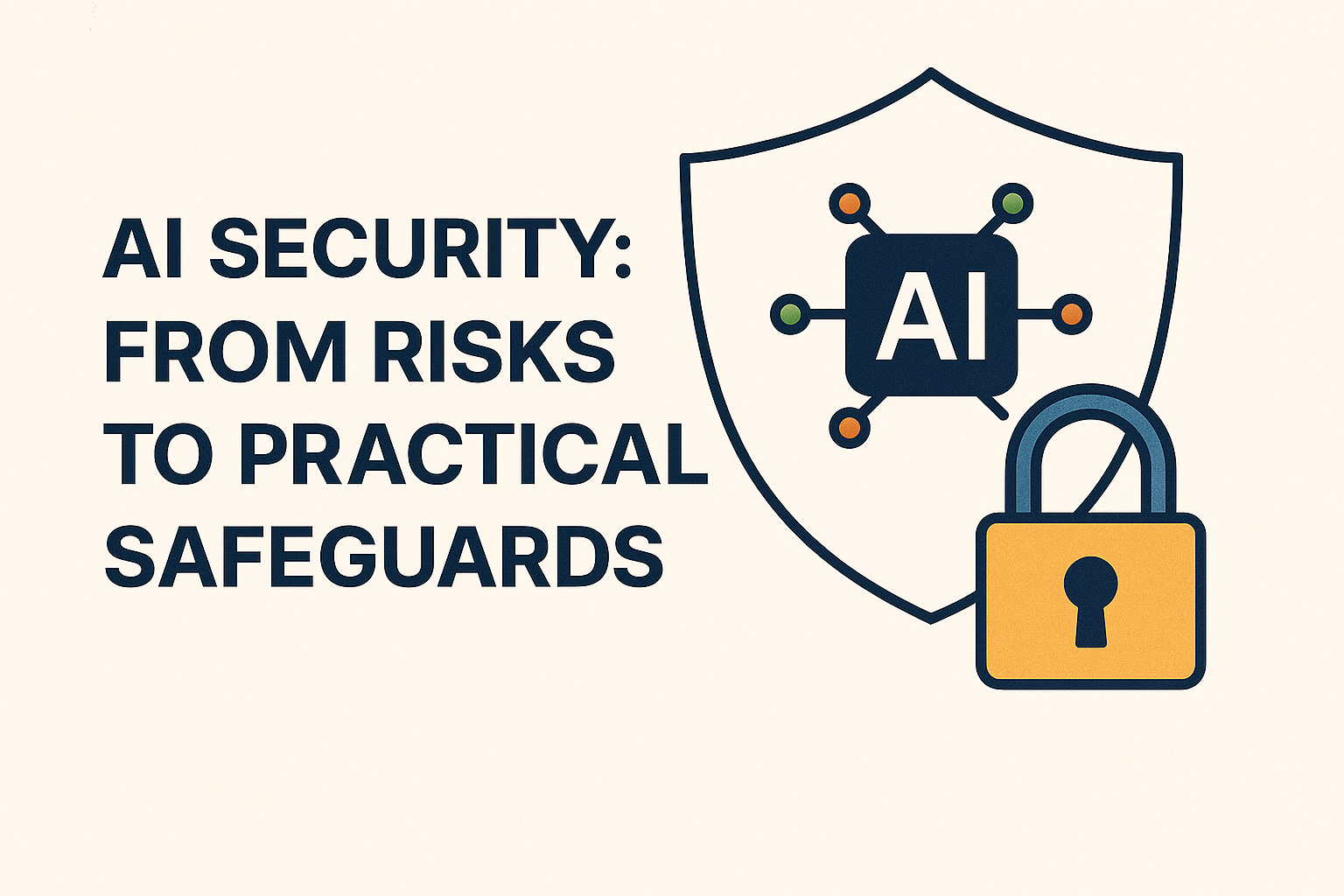 AI Security: From Risks to Practical Safeguards