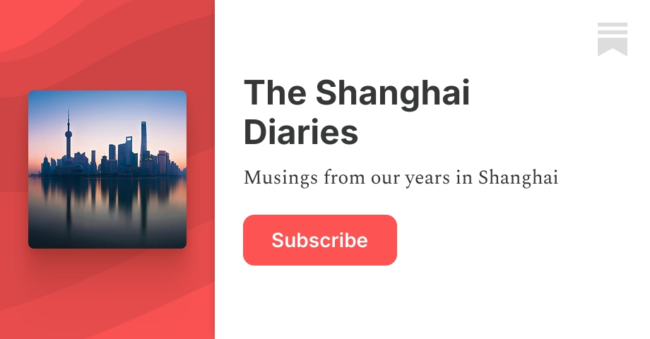 The Shanghai Diaries | Substack
