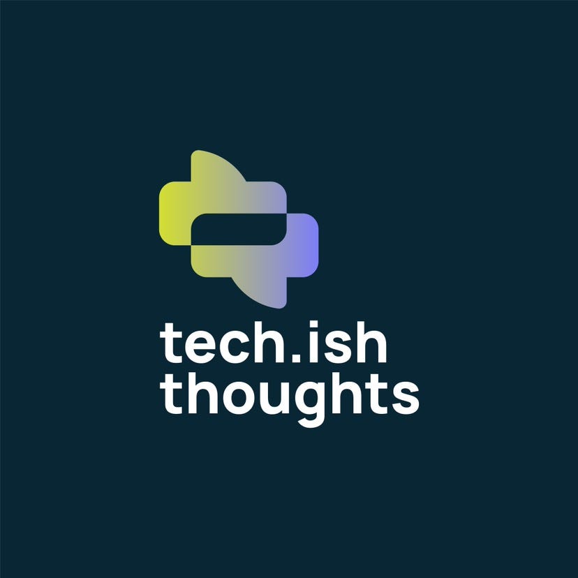 Tech.ish Thoughts