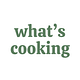 What's Cooking