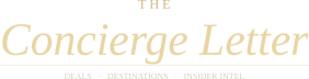 The Concierge Letter: Deals, Destinations & Insider Intel