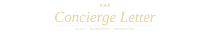 The Concierge Letter: Deals, Destinations & Insider Intel