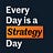 Every Day is a Strategy Day