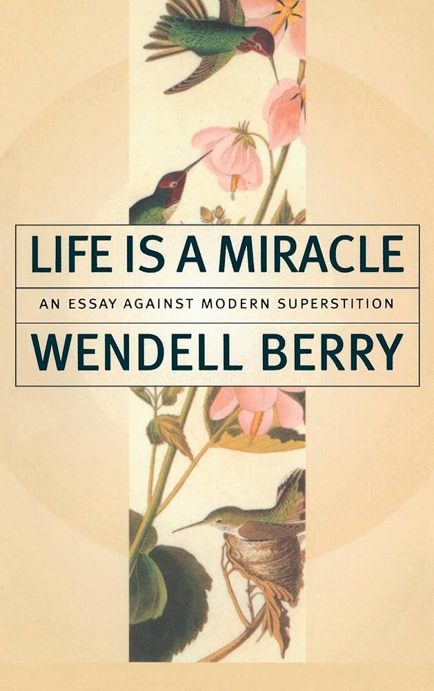Life Is a Miracle: An Essay Against Modern Superstition: Amazon.co.uk: Berry,  Wendell: 9781582431413: Books