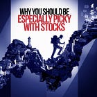 I Am Extremely Picky with Stocks - You Should be too