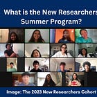 Apply Now to the 2024 New Researchers Summer Program!