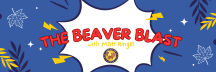 The Beaver Blast