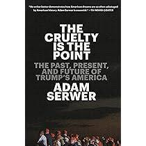 The Cruelty Is the Point: The Past ...