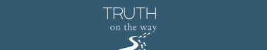 Truth on the Way