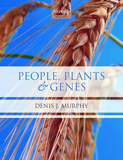 People, Plants and Genes: The Story of Crops and Humanity People, Plants and Genes: The Story of Crops and Humanity