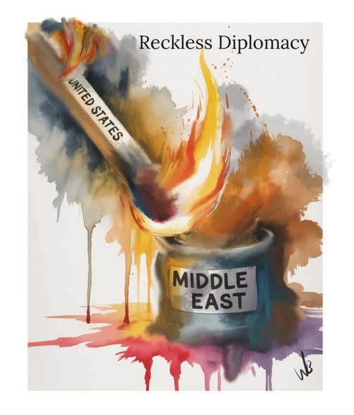 May be an illustration of fire and text that says 'Reckless Diplomacy UNITED UNTED STATES STATES MIDDLE EAST' May be an illustration of fire and text that says 'Reckless Diplomacy UNITED UNTED STATES STATES MIDDLE EAST'