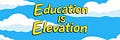 Education Is Elevation