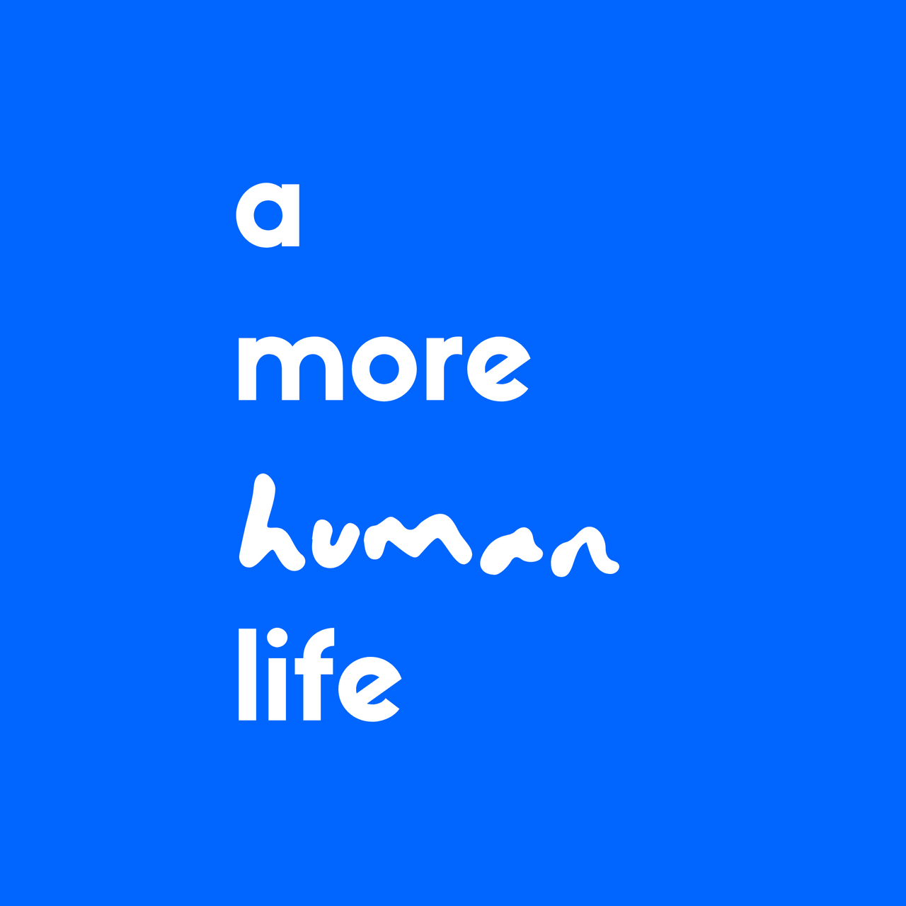 A More Human Life｜by Wan