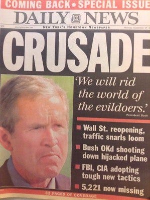 May be an image of text that says 'COMING BACK• SPECIAL ISSUE DAILY NEWS CRUSADE wa/aatiesion NEW YORK'S u NEWSPAPER 'We will rid the world of the evildoers. Prosident ปินม Wall St. reopening, traffic snarls loom Bush OKd shooting down hijacked plane FBI, CIA adopting tough new tactics 5,221 now missing 32PAGES OF 32.PADESOF.COVERAGE COVERAGE' May be an image of text that says 'COMING BACK• SPECIAL ISSUE DAILY NEWS CRUSADE wa/aatiesion NEW YORK'S u NEWSPAPER 'We will rid the world of the evildoers. Prosident ปินม Wall St. reopening, traffic snarls loom Bush OKd shooting down hijacked plane FBI, CIA adopting tough new tactics 5,221 now missing 32PAGES OF 32.PADESOF.COVERAGE COVERAGE'