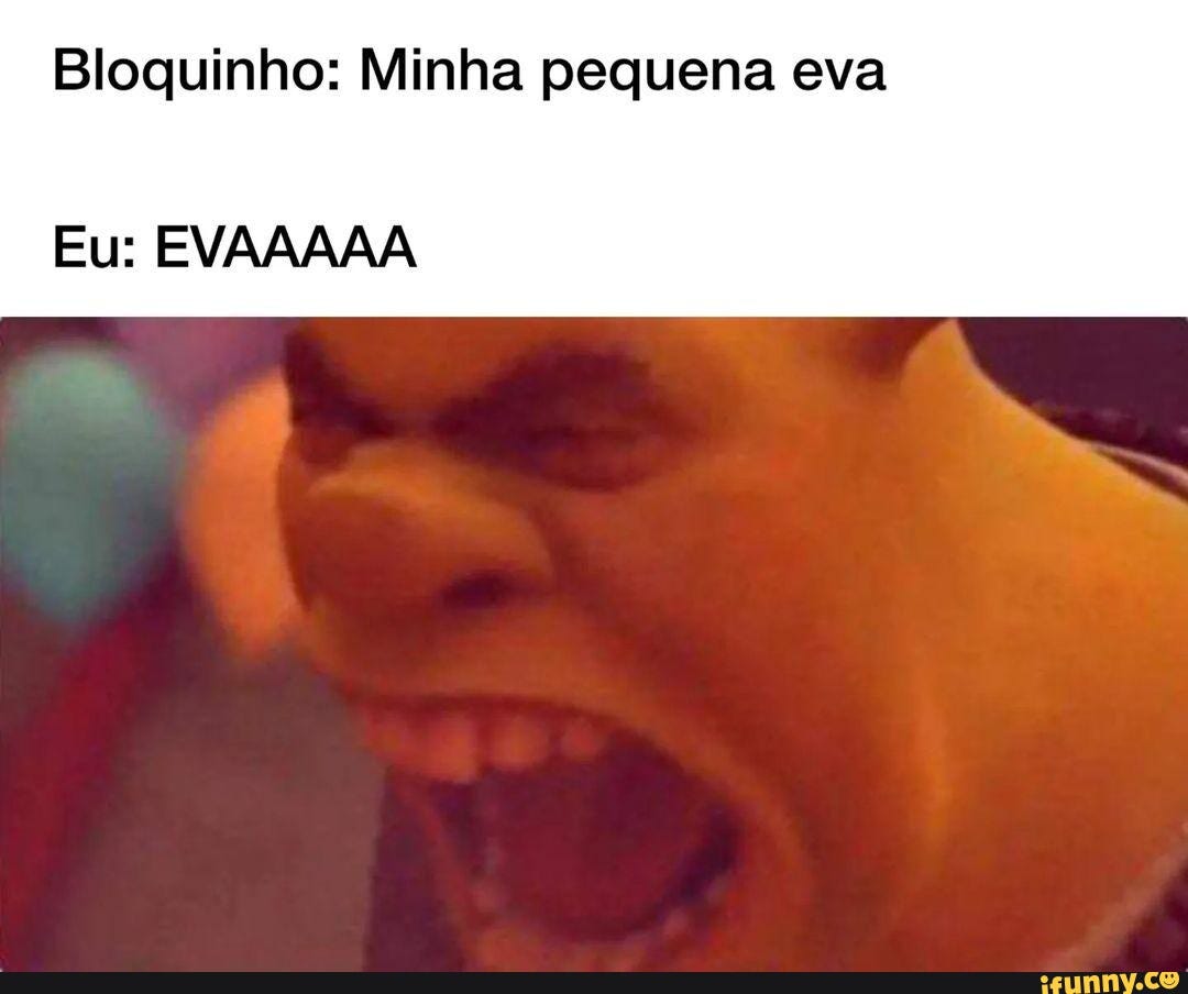 N/A - Bloquinho: Minha pequena eva Eu: EVAAAAA - iFunny Brazil