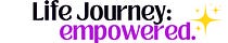 Life Journey: Empowered