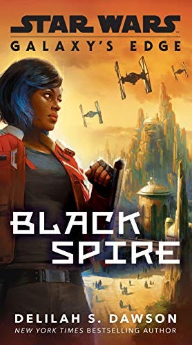 Amazon.com: Galaxy's Edge: Black Spire (Star Wars) eBook : Dawson, Delilah  S.: Kindle Store