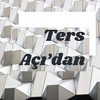 Ters Açı'dan