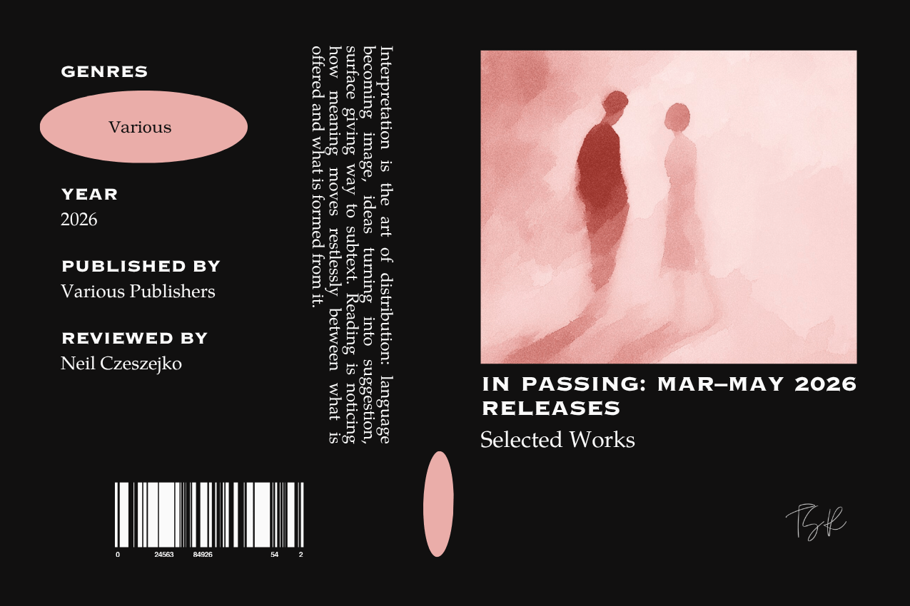 Editorial graphic featuring a stylized book jacket for "In Passing: Mar–May 2026 Releases." The layout displays two figures passing each other against a misty, pinkish background. Metadata headers on the left identify categories for genres, publication year (2026), publishers, and reviewer Neil Czeszejko, all set against a black composition with a column of text about the art of interpretation and a barcode at the bottom. Part of the Literary Review series at The Subtext Review.
