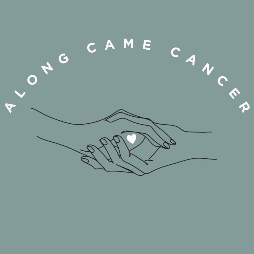 Along Came Cancer