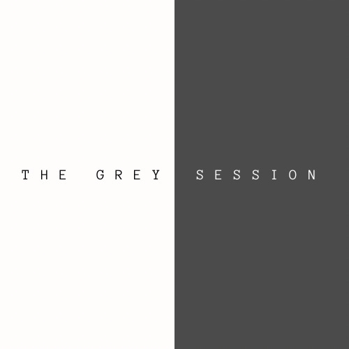 The Grey Session