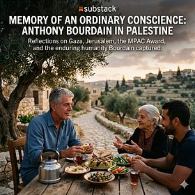 Imagine if Anthony Bourdain Saw Palestine Now.