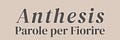Anthesis • Parole per Fiorire