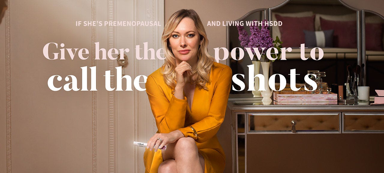 If she’s premenopausal and living with HSDD, give her the power to call the shots. Vyleesi for HSDD.