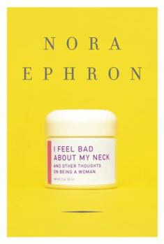 Hardcover I Feel Bad About My Neck: And Other Thoughts on Being a Woman Book