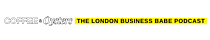 Coffee & Oysters: The London Business Babe Podcast